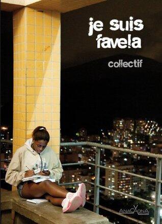Je suis favela: Vue inédite sur la favela, son quotidien et ses légendes (URBANA)
