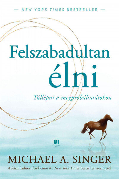 Felszabadultan élni: Túllépni a megpróbáltatásokon