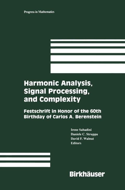 Harmonic Analysis, Signal Processing, and Complexity (Festschrift in Honor of the 60th Birthday of Carlos A. Berenstein)
