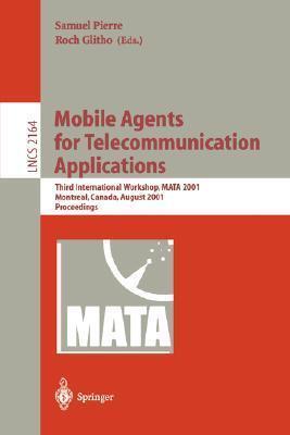 Mobile Agents for Telecommunication Applications: Third International Workshop, MATA 2001, Montreal, Canada, August 14-16, 2001. Proceedings