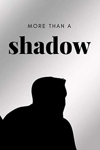 More Than a Shadow