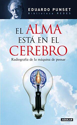 El alma está en el cerebro (Edición en cartoné): Radiografía de la máquina de pensar. Biblioteca Redes