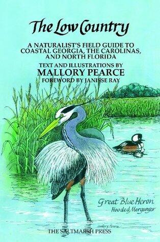 The Low Country: A Naturalist's Field Guide to Coastal Georgia, the Carolinas, and North Florida