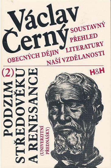 Soustavný přehled obecných dějin literatury naší vzdělanosti (2) Podzim středověku a renesance