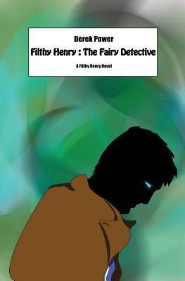 Filthy Henry: The Fairy Detective