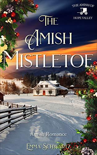 The Amish Mistletoe: A Hope Valley Holiday Novella: Amish Romance
