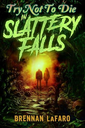 Try Not to Die: In Slattery Falls: An Interactive Adventure