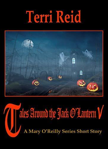 Tales Around the Jack O'Lantern V: A Mary O'Reilly Short Story