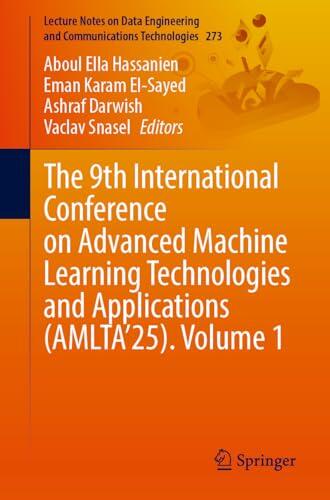 The 9th International Conference on Advanced Machine Learning Technologies and Applications (AMLTA'25), Volume 1