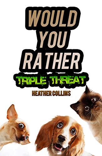 Would You Rather Triple Threat: A Funny Question and Answer Game for Kids, Teens, and Grownups