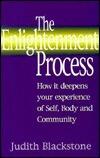 The Enlightenment Process: How It Deepens Your Experience of Self, Body, and Community