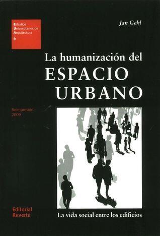 La humanizacion del espacio urbano: La vida social entre los edificios