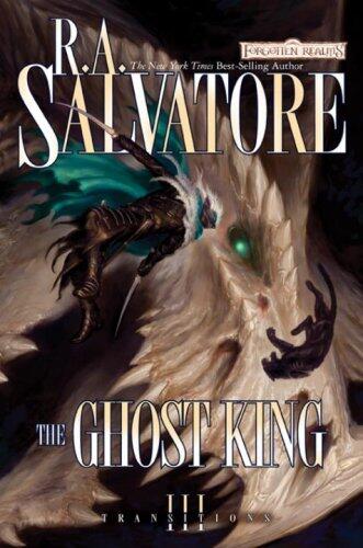 The Ghost King (Forgotten Realms: Transitions Trilogy) by R.A. Salvatore (2009) Hardcover