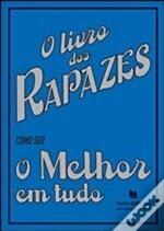 O Livro dos Rapazes: Como Ser o Melhor em Tudo
