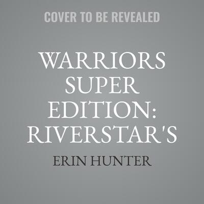 Warriors Super Edition: Riverstar's Home