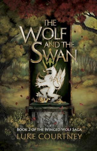 The Wolf and The Swan: Book 2 of the Winged Wolf Saga