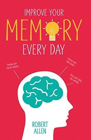 Improve Your Memory: A Practical Self-Help Workbook of Daily Exercises for Mental Improvement