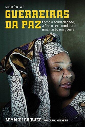 Guerreiras da paz: Como a solidariedade, a fé e o sexo mudaram uma nação em guerra