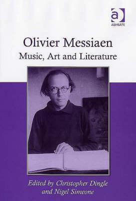 Olivier Messiaen: Music, Art and Literature: Music, Art and Literature