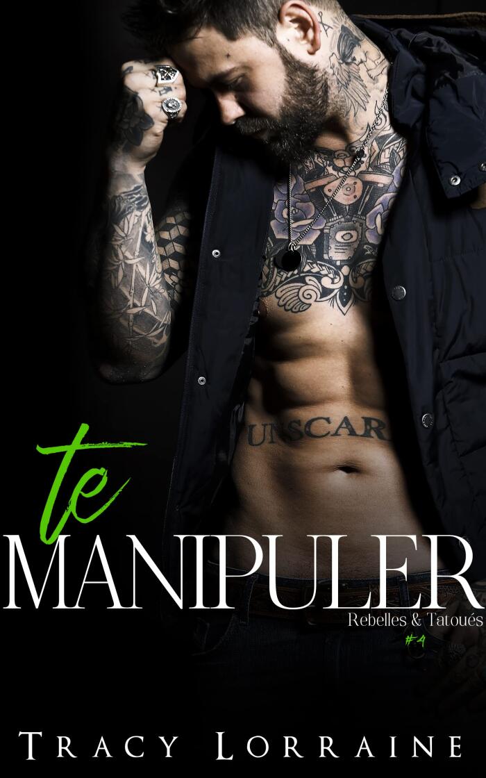 Te Manipuler : Une romance seconde chance avec un père célibataire (Rebelles & Tatoués t. 4)
