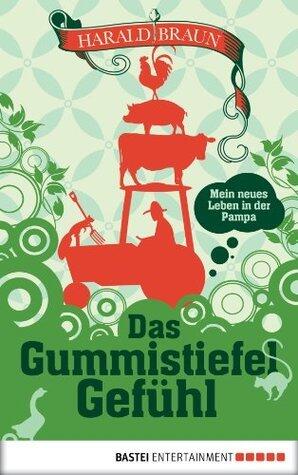 Das Gummistiefel-Gefühl: Mein neues Leben in der Pampa