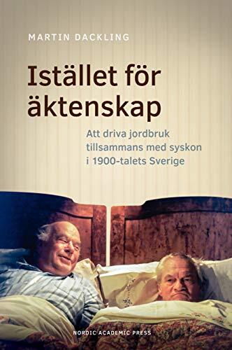 Istället för äktenskap : Att driva jordbruk tillsammans med syskon i 1900-t