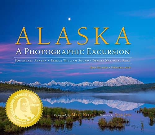 Alaska: A Photographic Excursion (2nd Edition)