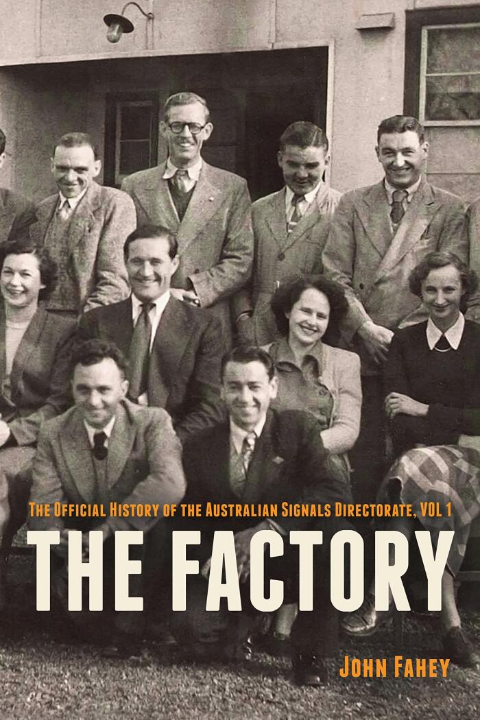 The Factory: The Official History of the Australian Signals Directorate (Vol 1)