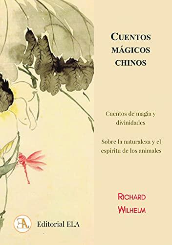 Cuentos Mágicos Chinos: Cuentos de Magia y Divinidades y Sobre la Naturaleza y Animales