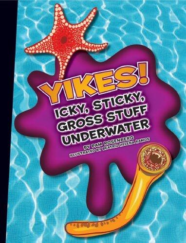 Yikes!: Icky, Sticky, Gross Stuff Underwater