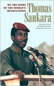 We Are the Heirs of the World's Revolutions: Speeches from the Burkina Faso Revolution 1983-87 (2nd Edition)