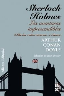 Sherlock Holmes: Las aventuras imprescindibles: 2. De los "años oscuros" a Sussex