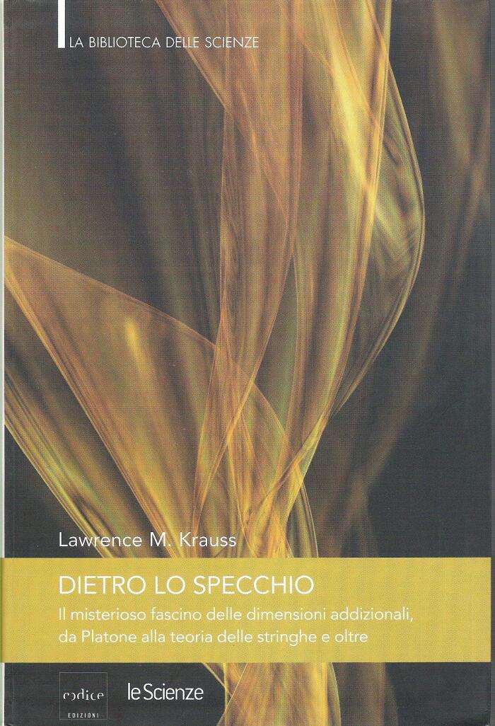 Dietro lo specchio. Il misterioso fascino delle dimensioni addizionali, da Platone alla teoria delle stringhe e oltre