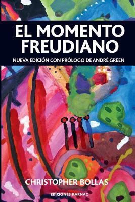 El Momento Freudiano: Nueva edición con prólogo de André Green