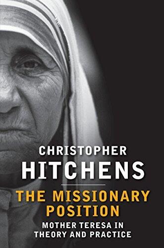 The Missionary Position: Mother Teresa in Theory and Practice