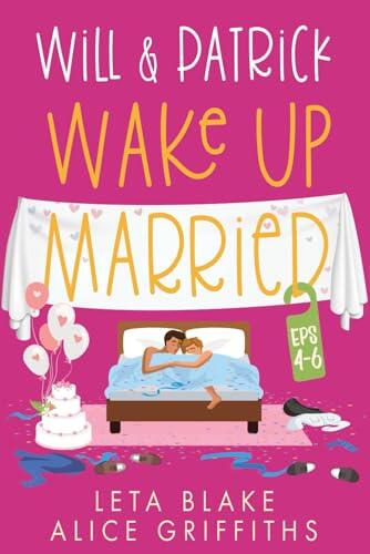 Will & Patrick Wake Up Married Serial, Episodes 4 - 6: Will & Patrick Fight Their Feelings, Will & Patrick Meet the Mob, Will & Patrick's Happy Ending