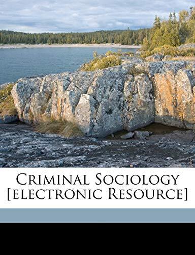 Criminal sociology [electronic resource]