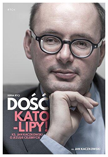 Dość Kato-Lipy. Ks. Jan Kaczkowski o Jezusie Celebrycie