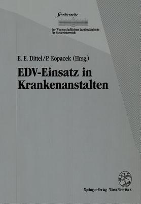 EDV-Einsatz in Krankenanstalten (Schriftenreihe der Wissenschaftlichen Landesakademie für Niederösterreich)