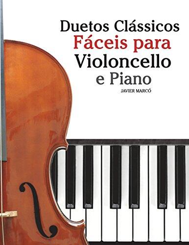 Duetos Clássicos Fáceis para Violoncelo e Piano: Com Canções de Brahms, Handel, Tchaikovsky e Outros Compositores