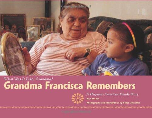 Grandma Francisca Remembers: A Hispanic-American Family Story
