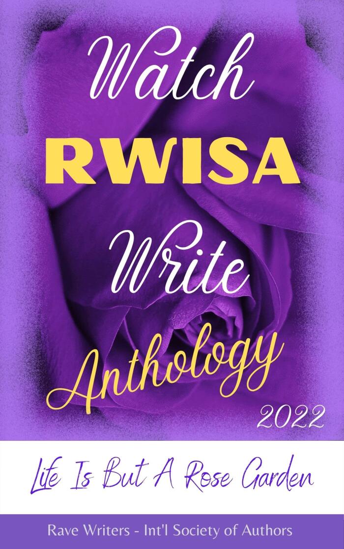 WATCH RWISA WRITE Anthology 2022 : "Life Is But A Rose Garden"