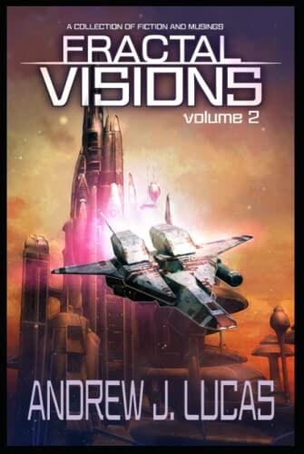 Fractal Visions Vol 2: A collection of short fiction and musings