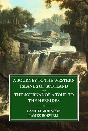 A Journey to the Western Islands of Scotland and The Journal of a Tour to the Hebrides