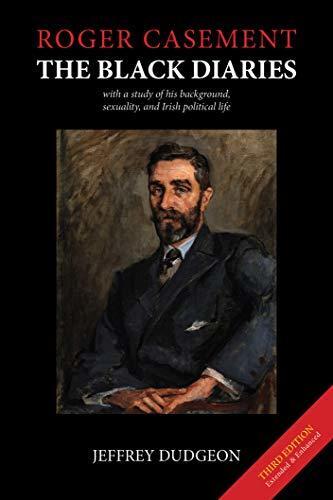 Roger Casement: The Black Diaries (with a Study of His Background, Sexuality, and Irish Political Life)