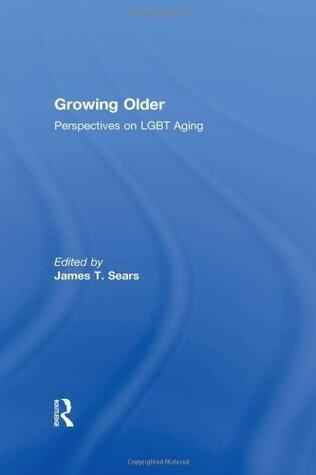 Growing Older : Perspectives on LGBT Aging