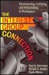 The Interest Group Connection : Electioneering, Lobbying, and Policymaking in Washington