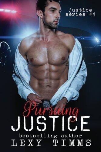 Pursuing Justice: Detective Suspence Thriller Crime Action Romance (Justice Series) (Volume 4) by Lexy Timms