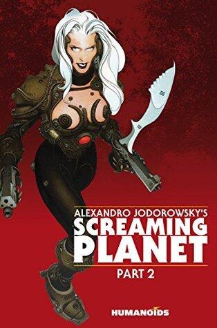 Alexandro Jodorowsky's Screaming Planet Vol. 2