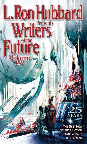 L. Ron Hubbard Presents Writers of the Future (Volume 25)
